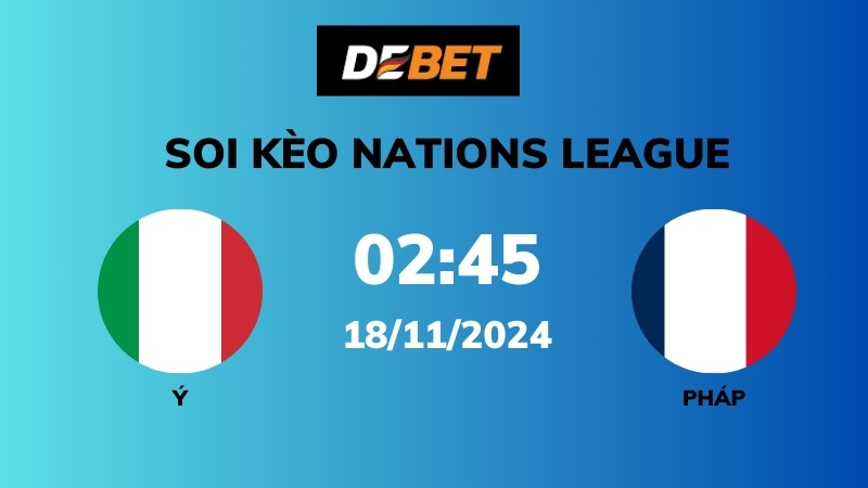 Soi kèo Ý vs Pháp – Tổng quan